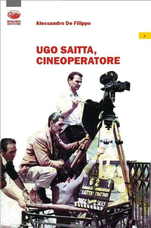 Ugo Saitta, cineoperatore - Alessandro De Filippo - copertina