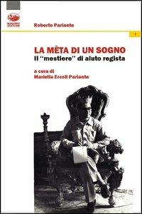 La metà di un sogno. Il mestiere di aiuto regista - Roberto Pariante - copertina