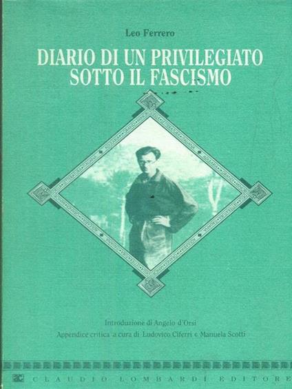 Diario di un privilegiato sotto il fascismo. Con una lettera inedita - Leo Ferrero - copertina