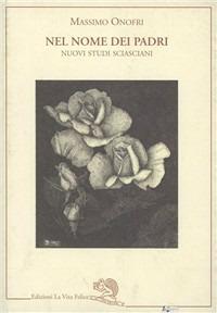 Nel nome dei padri. Nuovi studi sciasciani - Massimo Onofri - copertina