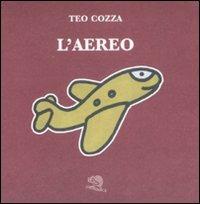 L'aereo. Ediz. illustrata - Teo Cozza - copertina