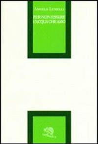 Per non essere l'acqua che amo - Angelo Lumelli - copertina