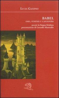 Babel-oms, feminis e cantonirs - Lucia Gazzino - copertina