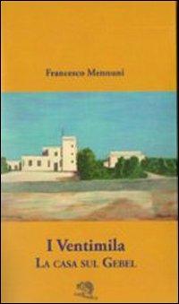 I ventimila. La casa sul Gebel - Francesco Mennuni - copertina