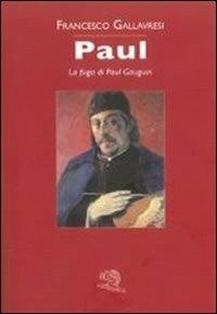 Paul. La fuga di Paul Gauguin - Francesco Gallavresi - 3