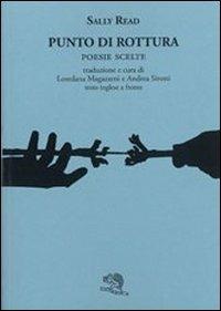 Punto di rottura. Poesie scelte. Testo inglese a fronte - Sally Read - copertina