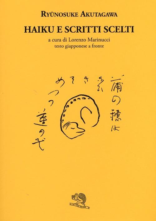 Haiku e scritti scelti. Testo giapponese a fronte - Ryunosuke Akutagawa - copertina