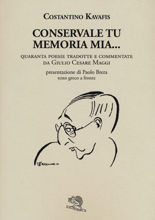 Conservale tu memoria mia... Testo greco a fronte - Konstantinos Kavafis - copertina