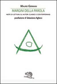 Margini della parola. Note di lettura su autori classici e contemporanei - Mauro Germani - copertina
