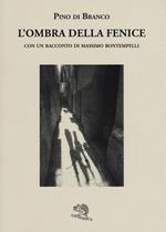 L' ombra della fenice con un racconto di Massimo Bontempelli