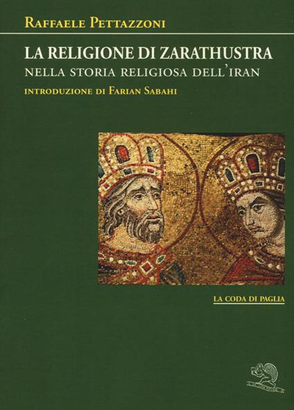 La religione di Zarathustra nella storia religiosa dell'Iran - Raffaele Pettazzoni - copertina