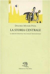 La storia centrale. Il disegno infantile nell'analisi transazionale - Dolores Munari Poda - copertina