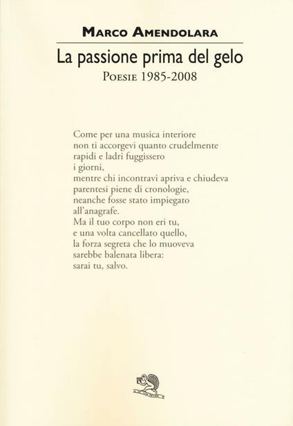 La passione prima del gelo. Poesie 1985-2008 - Marco Amendolara - copertina