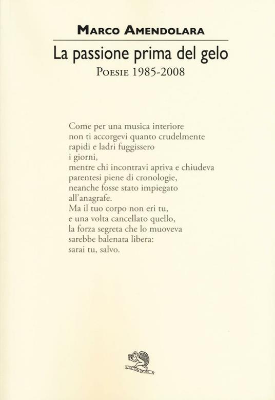 La passione prima del gelo. Poesie 1985-2008 - Marco Amendolara - copertina