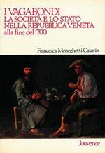 I vagabondi. La società e lo Stato nella Repubblica di Venezia alla fine del '700