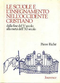 Libro Le scuole e l'insegnamento nell'Occidente cristiano dalla fine del V alla metà dell'XI secolo Pierre Riché