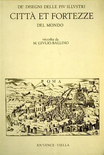 De' disegni delle più illustri città et fortezze del mondo (rist. anast.) - M. Giulio Ballino - copertina