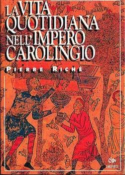Libro La vita quotidiana nell'impero carolingio Pierre Riché