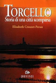 Libro Torcello. Storia di una città scomparsa Elisabeth Crouzet Pavan