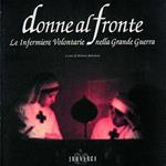 Donne al fronte. Le infermiere volontarie nella grande guerra