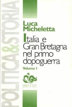 Libro Italia e Gran Bretagna nel primo dopoguerra. Le relazioni diplomatiche tra Roma e Londra dal 1919 al 1922 Luca Micheletta