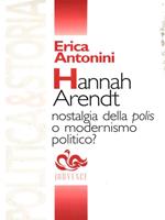 Hannah Arendt. Nostalgia della polis o modernismo politico?