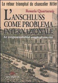 L'Anschluss come problema internazionale. Le responsabilità anglo-francesi - Rosaria Quartararo - copertina