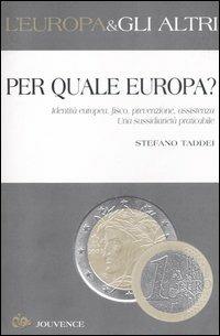 Per quale Europa? Identità europea, fisco, prevenzione, assistenza. Una sussidiarietà praticabile - Stefano Taddei - copertina