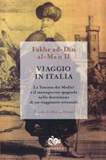 Viaggio in Italia. La Toscana dei Medici e il Mezzogiorno spagnolo nella descrizione di un viaggiatore orientale