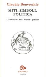 Miti, simboli, politica. L'altra storia della filosofia politica
