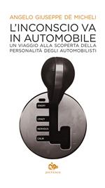 L'inconscio va in automobile. Un viaggio alla scoperta della personalità degli automobilisti