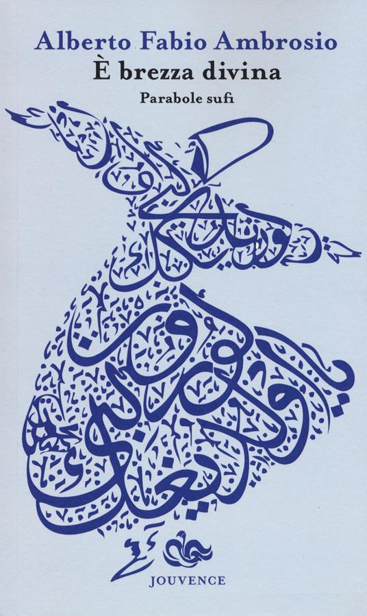 È brezza divina. Parabole sufi - Alberto F. Ambrosio - copertina