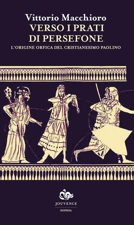 Verso i prati di Persefone. L'origine orfica del cristianesimo paolino - Vittorio Macchioro - copertina