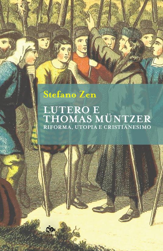 Lutero e Thomas Müntzer. Riforma, utopia e cristianesimo - Stefano Zen - copertina