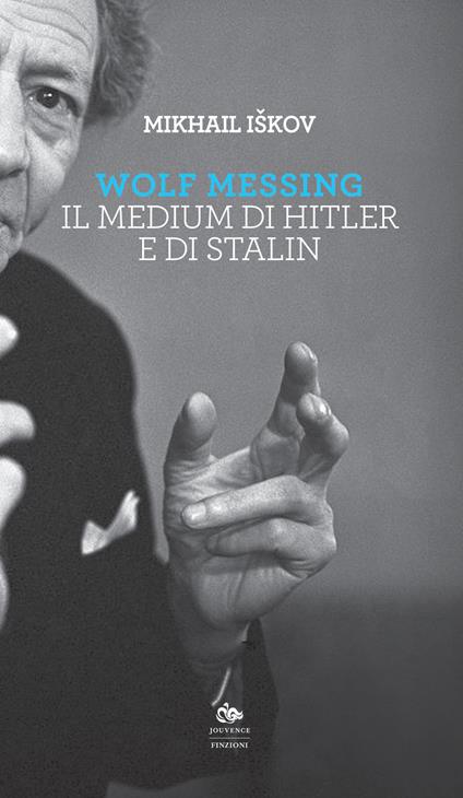 Wolf Messing. Il medium di Hitler e Stalin - Mikhail Iskov - copertina