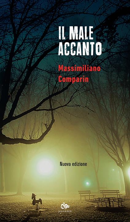 Il male accanto. Nuova ediz. - Massimiliano Comparin - copertina