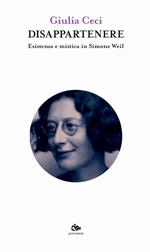 Disappartenere. Esistenza e mistica in Simone Weil