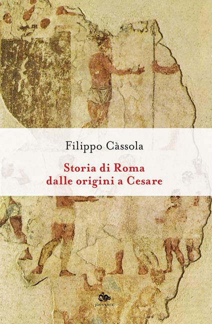 Storia di Roma dalle origini a Cesare - Filippo Cassola - copertina