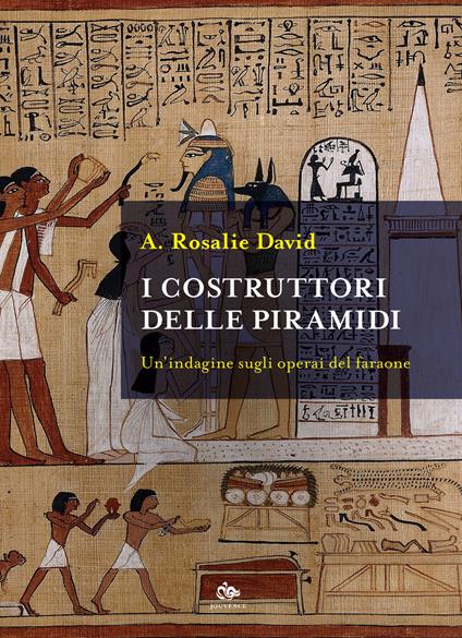 I costruttori delle piramidi. Un'indagine sugli operai del faraone - A. Rosalie David - copertina