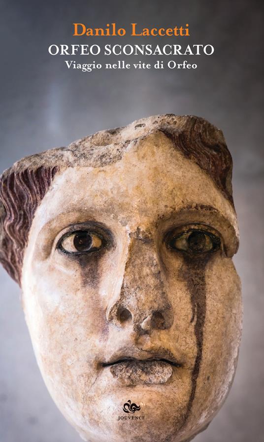 Orfeo sconsacrato. Viaggio nelle vite di Orfeo - Danilo Laccetti - copertina