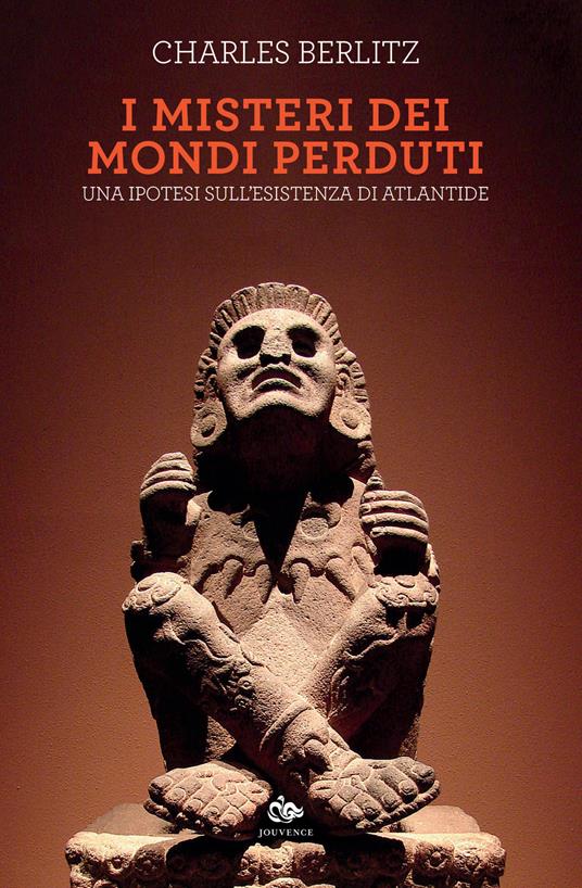 I misteri dei mondi perduti. Una ipotesi sull'esistenza di Atlantide - Charles Berlitz - copertina