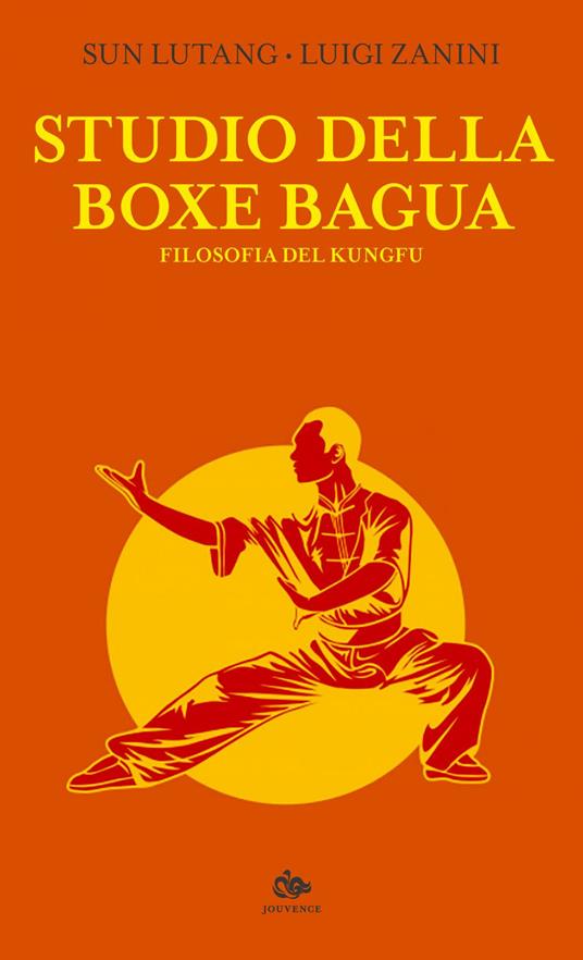 Studio della boxe bagua. Filosofia del kungfu - Lutang Sun,Luigi Zanini - ebook