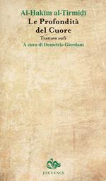 Le profondità del cuore. Trattato sufi. Nuova ediz.