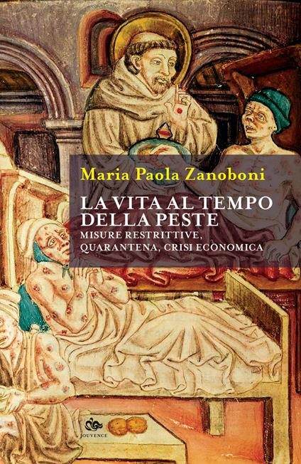 La vita al tempo della peste. Misure restrittive, quarantena, crisi economica - Maria Paola Zanoboni - copertina