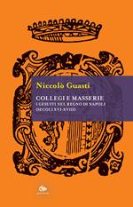 Collegi e masserie. I gesuiti nel Regno di Napoli (secoli XVI-XVIII)