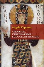 Atenaide, l'imperatrice Eudocia di Bisanzio