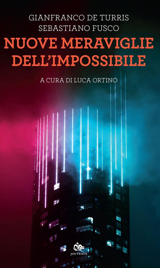 Nuove meraviglie dell'impossibile - Gianfranco De Turris,Sebastiano Fusco - copertina