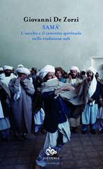 Sama'. L'ascolto e il concerto spirituale nella tradizione sufi