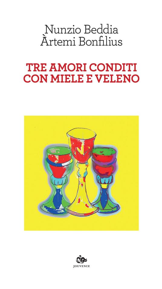 Tre amori conditi con miele e veleno - Nunzio Beddia,Àrtemi Bonfilius - ebook