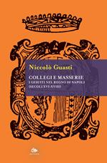 Collegi e masserie. I gesuiti nel Regno di Napoli (secoli XVI-XVIII)
